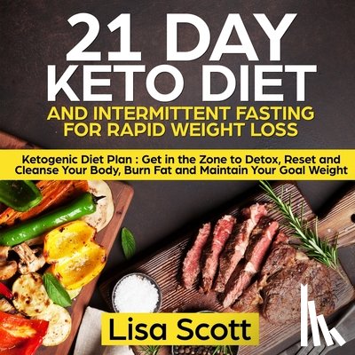 Scott, Lisa - 21 Day Keto Diet and Intermittent Fasting For Rapid Weight Loss