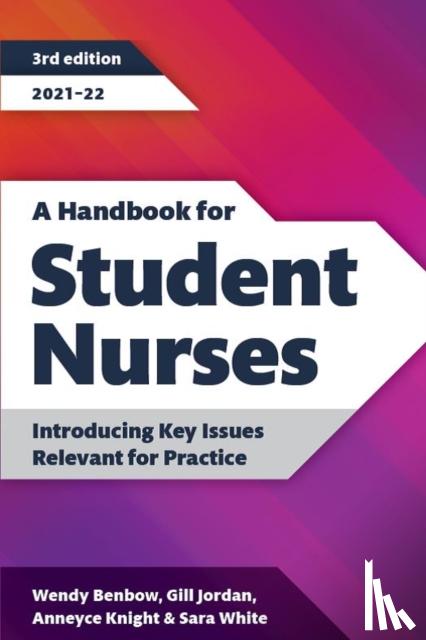 Benbow, Wendy, Jordan, Gill, Knight, Anneyce, White, Sara - A Handbook for Student Nurses, third edition