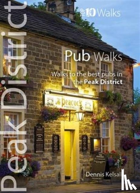 Kelsall, Dennis - Pub Walks - Top 10 Walks Series, Peak District