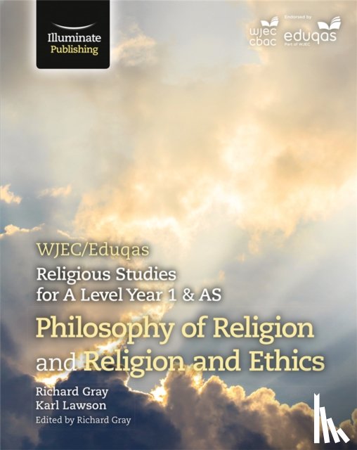 Lawson, Karl, Gray, Richard - WJEC/Eduqas Religious Studies for A Level Year 1 & AS - Philosophy of Religion and Religion and Ethics