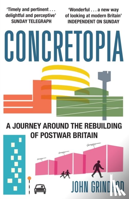 Grindrod, John - Concretopia: A Journey around the Rebuilding of Postwar Britain