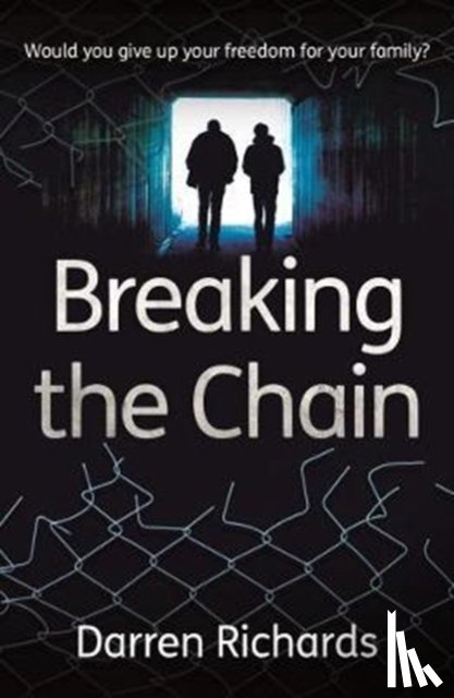 Richards, Darren - Breaking the Chain – Would you give up your freedom for your family?