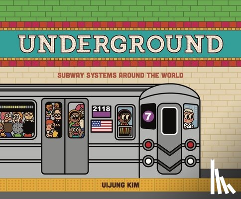 Kim, Uijung - Underground: Subway Systems Around the World