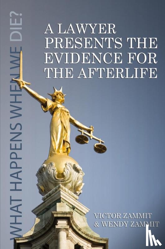 Victor Zammit, Wendy Zammit - A Lawyer Presents the Evidence for the Afterlife