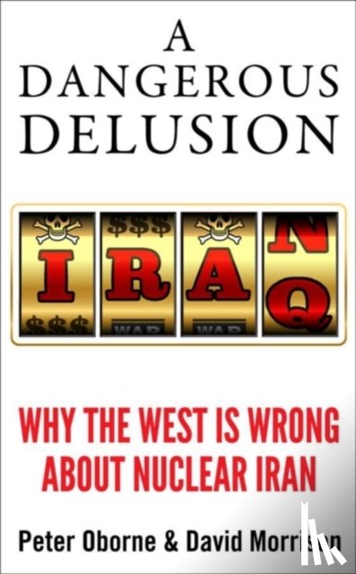 Oborne, Peter, Morrison, David - A Dangerous Delusion