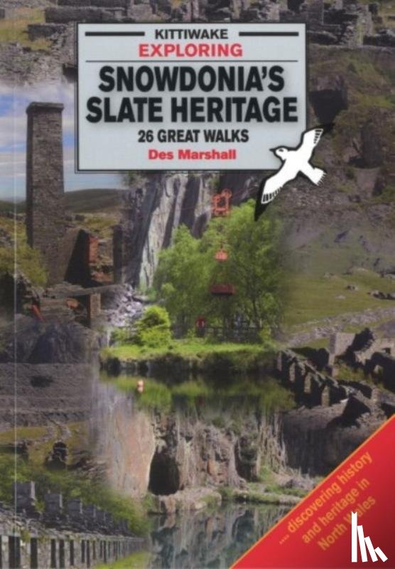 Marshall, Des - Exploring Snowdonia's Slate Heritage
