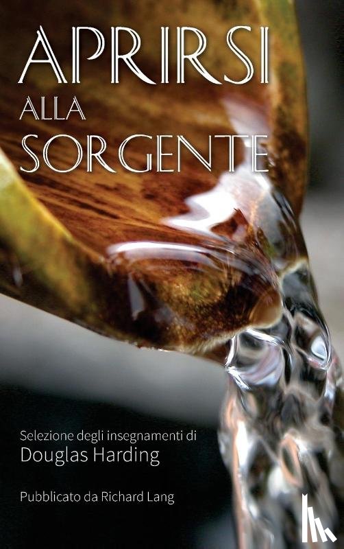Harding, Douglas - Aprirsi Alla Sorgente