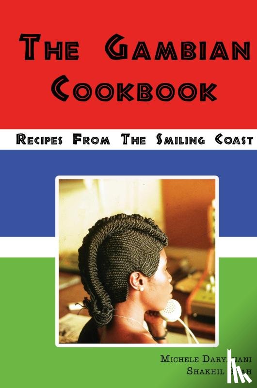 Daryanani, Michele, Shah, Shakhil - The Gambian Cookbook