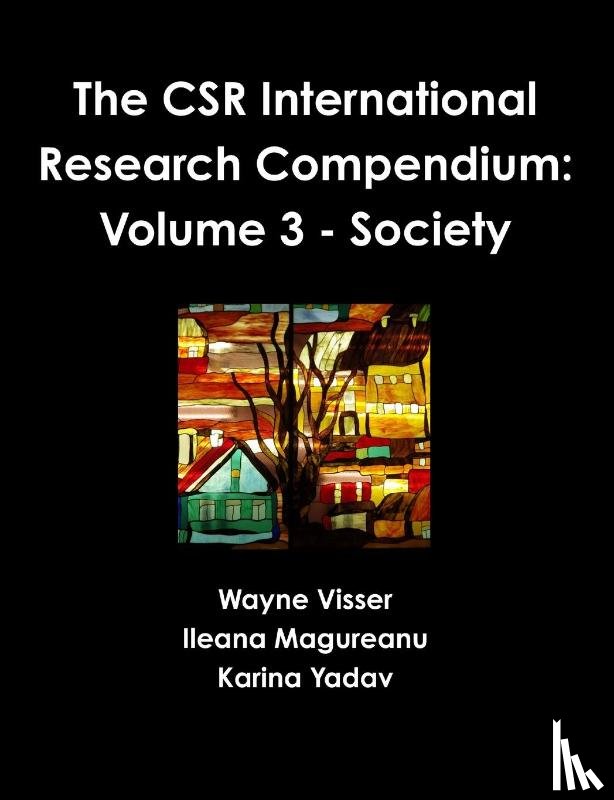 Visser, Wayne, Magureanu, Ileana, Yadav, Karina - The CSR International Research Compendium