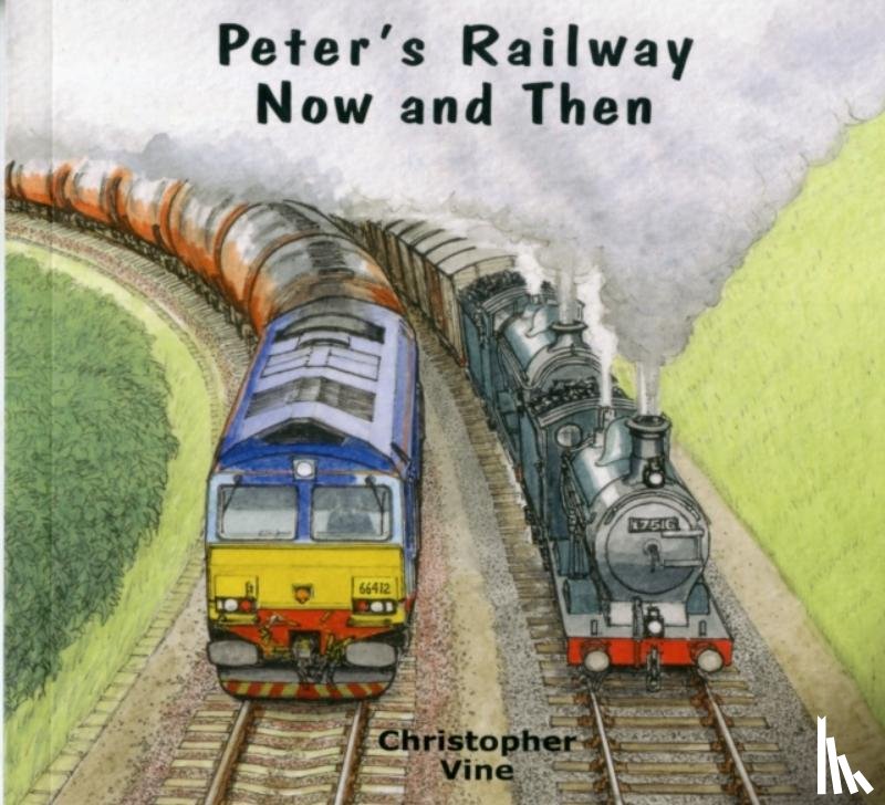 Vine, Christopher G. C. - Peter's Railway Now and Then