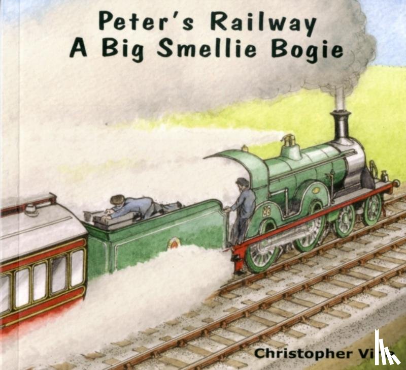 Vine, Christopher G. C. - Peter's Railway a Big Smellie Bogie