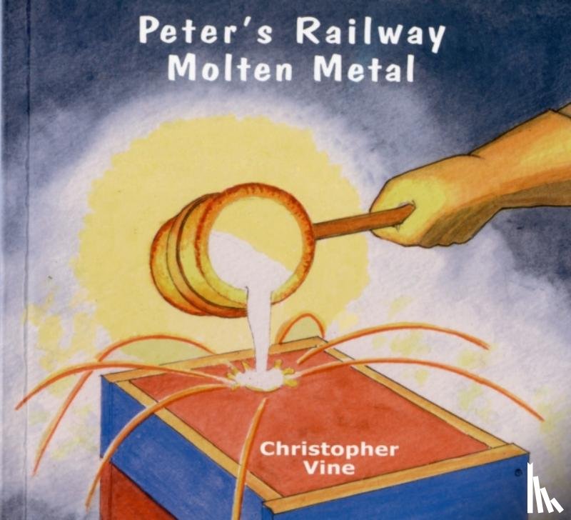 Vine, Christopher G. C. - Peter's Railway Molten Metal