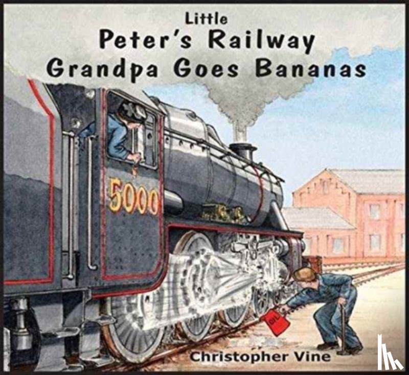 Vine, Christopher G. C. - Peter's Railway Grandpa Goes Bananas