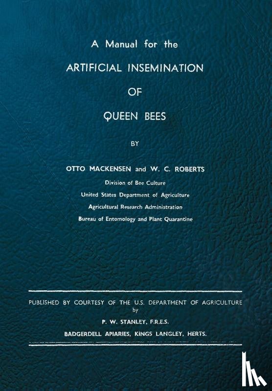 Mackensen, Otto, Roberts, W C - A Manual for the Artificial Insemination of Queen Bees