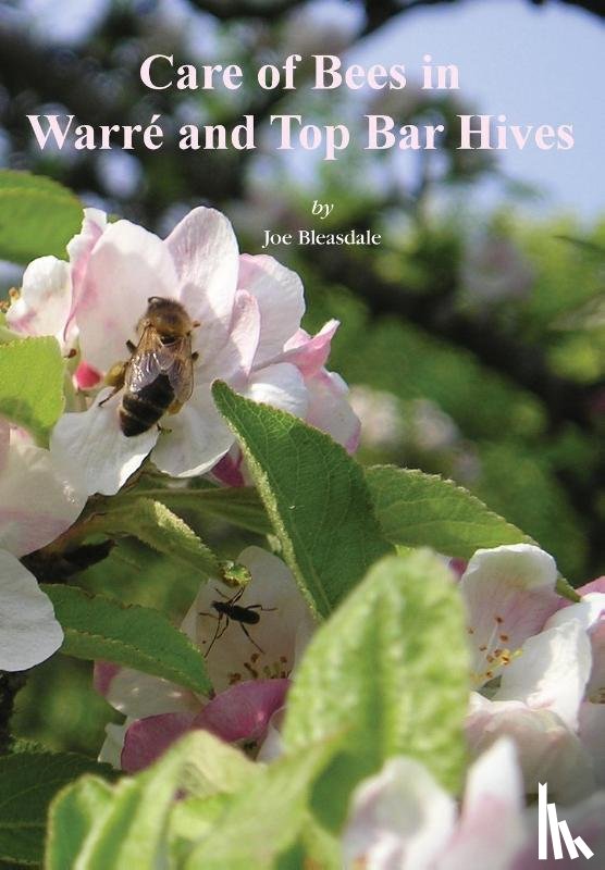 Bleasdale, Joe - Care of Bees in Warre and Top Bar Hive