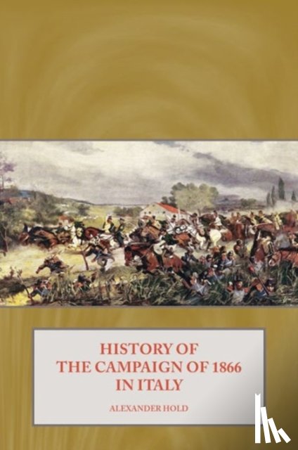 Hold, Alexander - History of the Campaign of 1866 in Italy