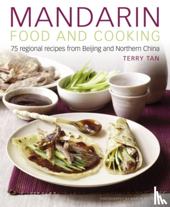 Tan, Terry - Mandarin Food and Cooking: 75 Regional Recipes from Beijing and Northern China