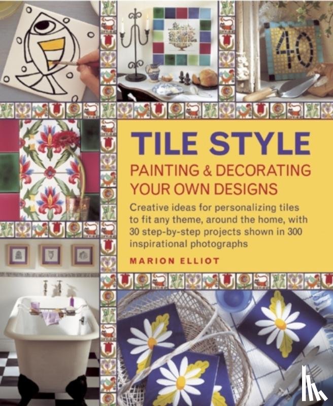 Elliot, Marion - Tile Style Painting & Decorating Your Own Designs