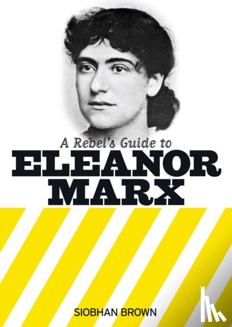 Brown, Siobhan - A Rebel's Guide to Eleanor Marx