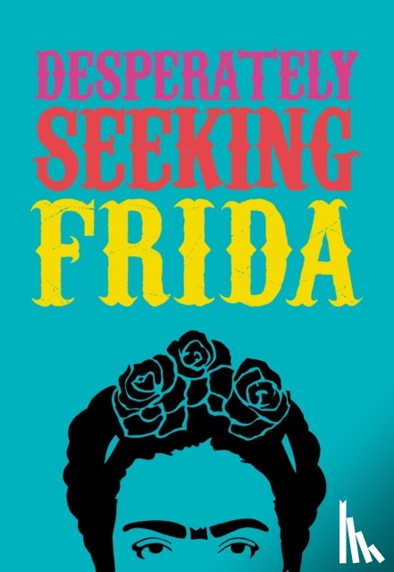 Castello-Cortes, Ian - DESPERATELY SEEKING FRIDA