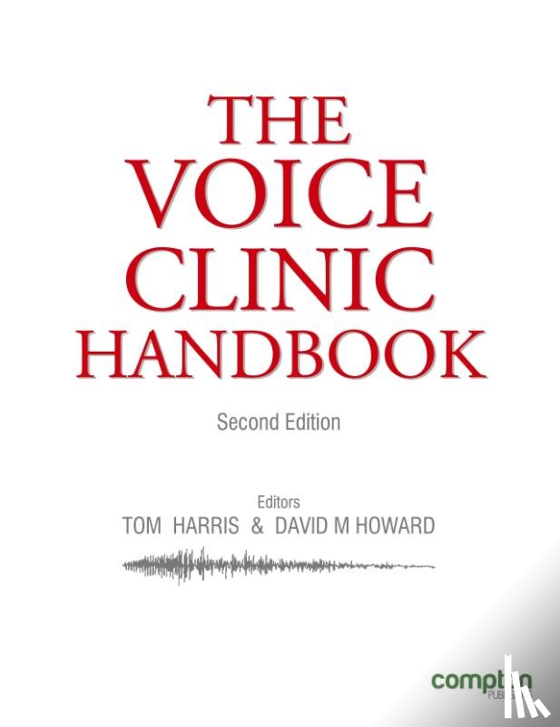 Harris, Tom, Howard, David - The Voice Clinic Handbook