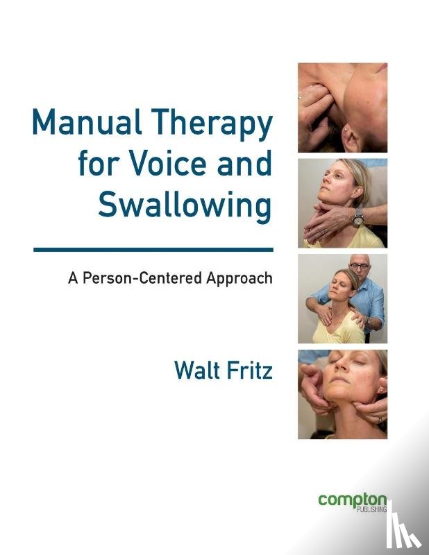 Fritz, Walt - Manual Therapy for Voice and Swallowing - A Person-Centered Approach