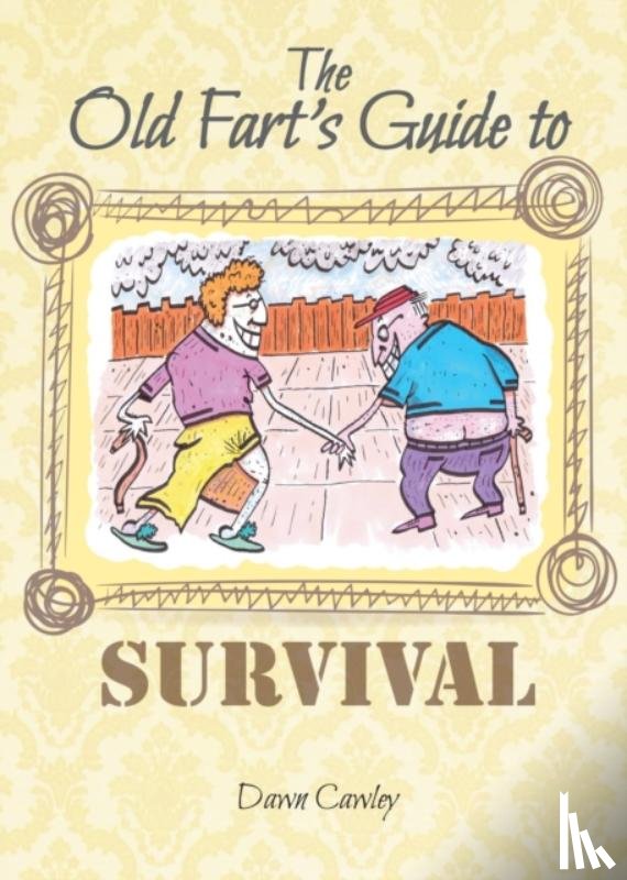 Cawley, Dawn - The Old Fart's Guide to Survival