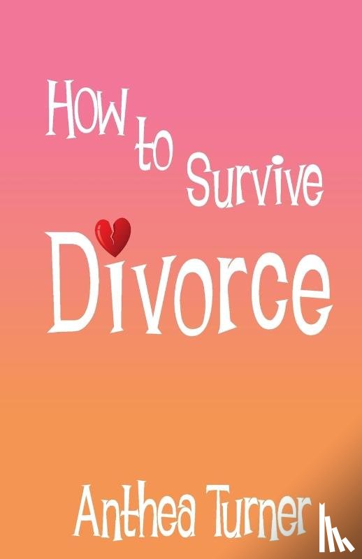 Turner, Anthea - How to Survive Divorce
