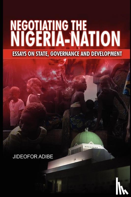Adibe, Jideofor - Negotiating the Nigeria-Nation