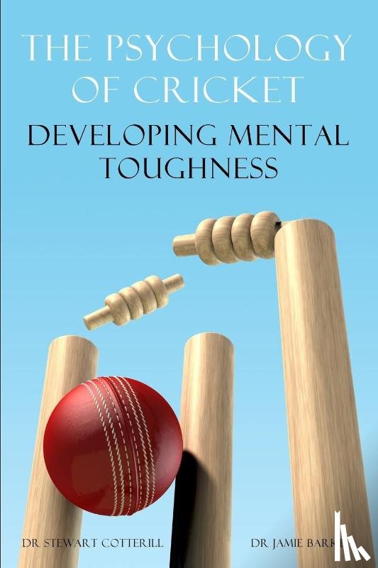 Cotterill, Stewart, Barker, Jamie - The Psychology of Cricket