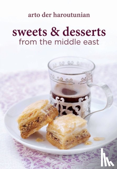 Haroutunian, Arto der - Sweets and Desserts from the Middle East