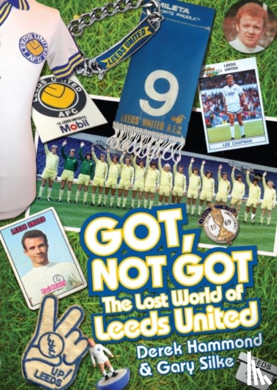 Hammond, Derek, Silke, Gary - Got, Not Got: Leeds United