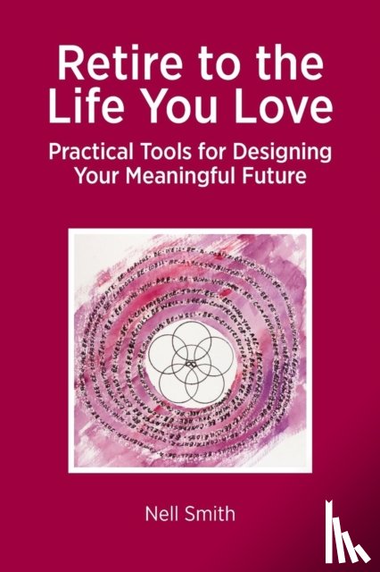 Smith, Nell - Retire to the Life You Love