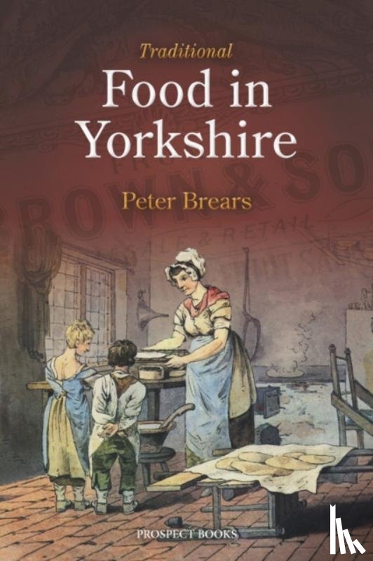 Brears, Peter - Traditional Food in Yorkshire