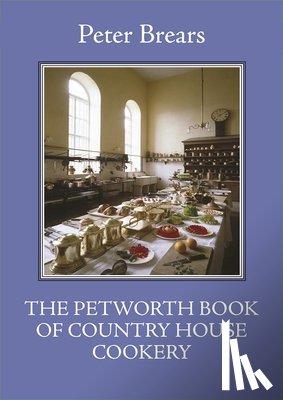 Brears, Peter - The Petworth Book of Country House Cooking