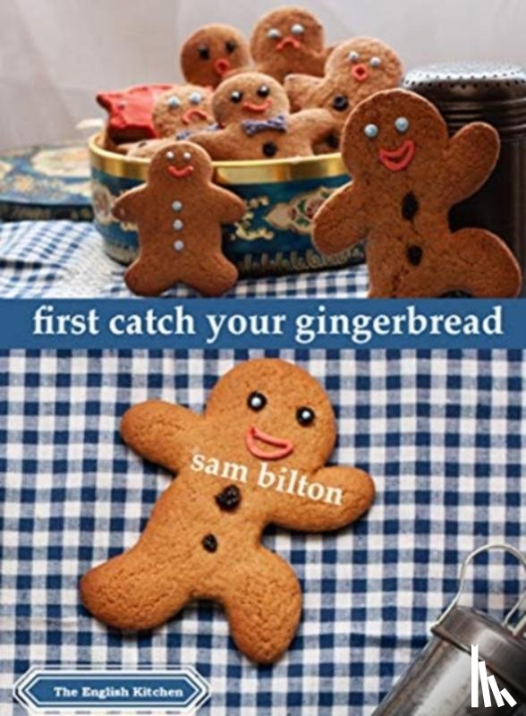 Bilton, Sam - First Catch Your Gingerbread