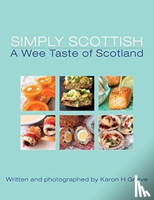 Grieve, Karon H. - Simply Scottish A Wee Taste of Scotland