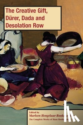 Hengelaar-Rookmaaker, Marleen - The Creative Gift, Durer, Dada and Desolation Row, PB (vol3)