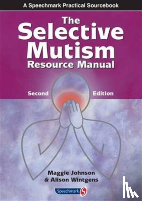 Johnson, Maggie, Wintgens, Alison - The Selective Mutism Resource Manual