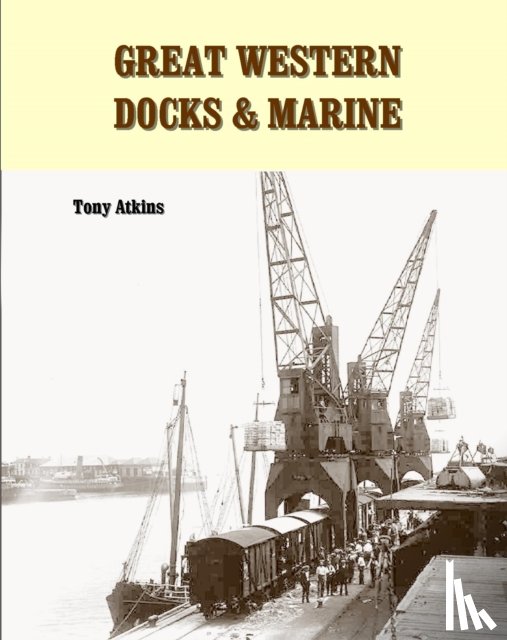 Atkins, Tony (Author) - Great Western Docks & Marine