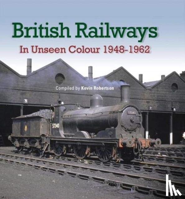  - British Railways In Unseen Colour