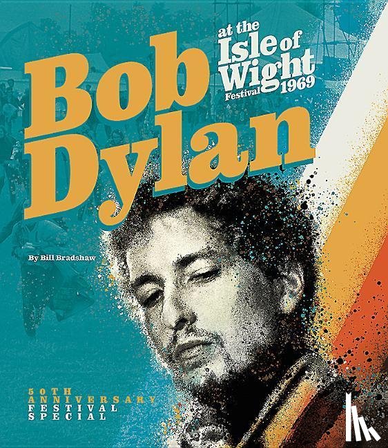 Bradshaw, Bill - Bob Dylan at the Isle of Wight Festival 1969