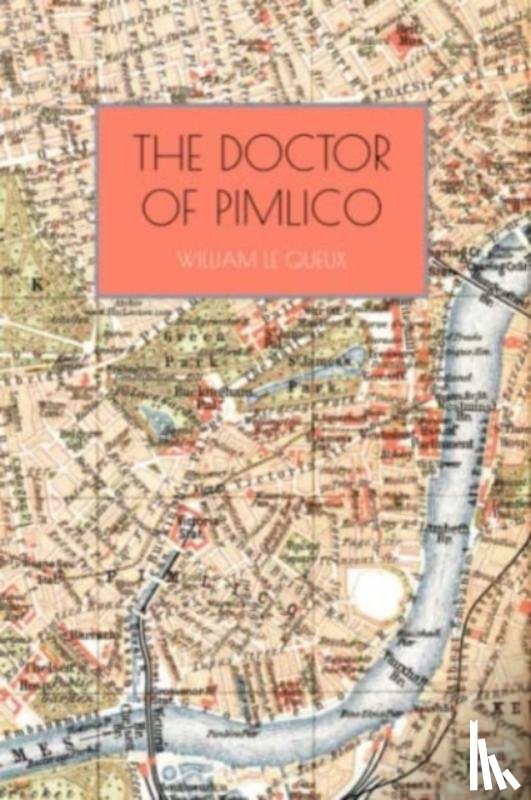 Queux, William le - The Doctor of Pimlico