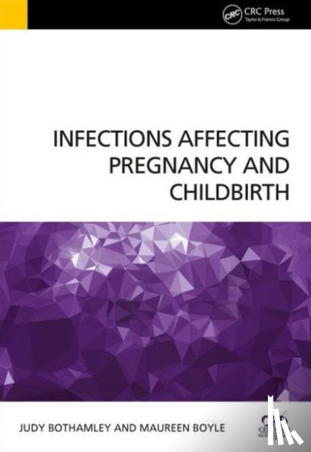 Bothamley, Judy (University of West London, UK), Boyle, Maureen (University of West London, UK) - Infections Affecting Pregnancy and Childbirth