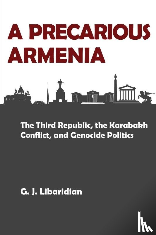 Libaridian, Gerard J. - A PRECARIOUS ARMENIA