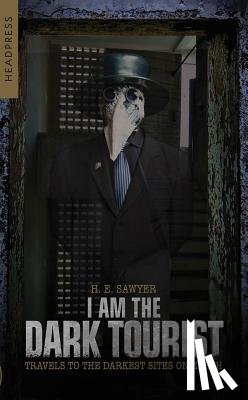 Sawyer, H.E. - I Am The Dark Tourist