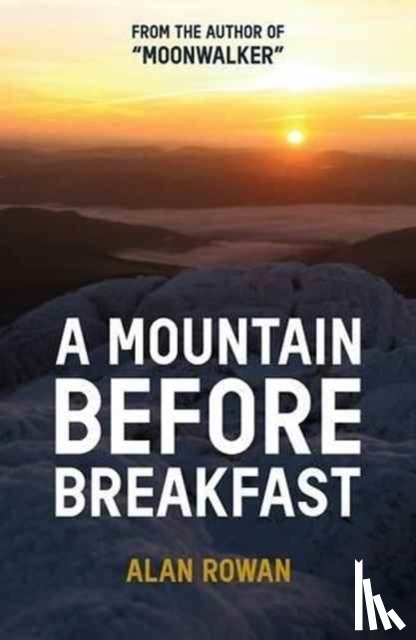 Rowan, Alan - A Mountain Before Breakfast