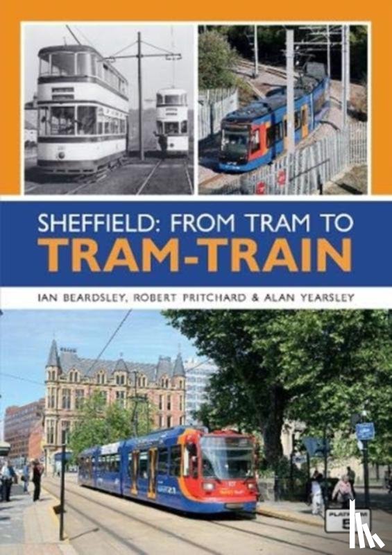 Beardsley, Ian - Sheffield: From Tram to Tram-Train