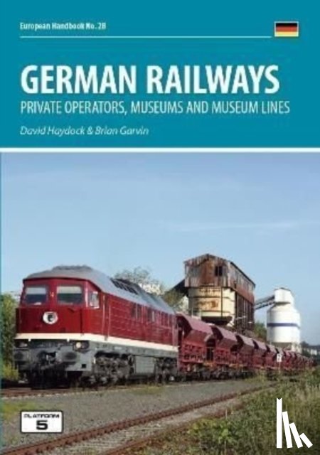 Haydock, David - German Railways: Private Operators, Museums & Museum Lines