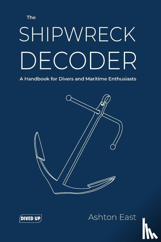 East, Ashton - The Shipwreck Decoder